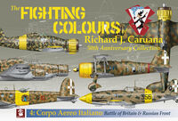 The Fighting Colours Of Richard J. Caruana 50th Anniversary Collection. 4. Corpo Aero Italiano, Battle Of Britain And Russian Front