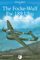 The Focke Wulf Fw-189 and Airframe Detail - Detaild Guide by Richard A.Fanks - Image 1