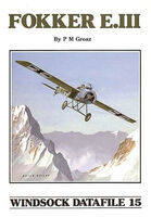 Fokker E.III by P.M.Grosz (Windsock Datafiles 15)